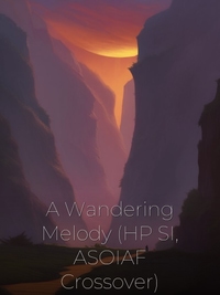 A Wandering Melody (HP SI, ASOIAF Crossover)