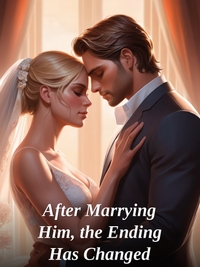 After Marrying Him, the Ending Has Changed Novel