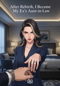 After Rebirth, I Became My Ex's Aunt-in-Law