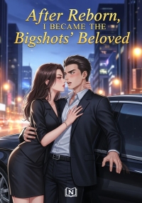After Reborn, I Became the Bigshots’ Beloved