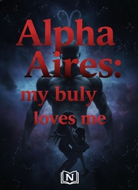 Alpha Aires: my bully loves me