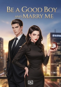 Be a Good Boy and Marry Me