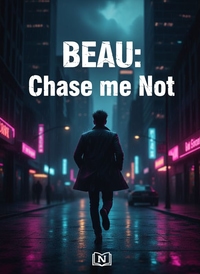 BEAU: Chase me Not