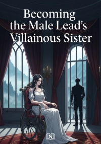 Becoming the Male Lead’s Villainous Sister