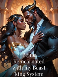 Being Reincarnated with my Beast King System