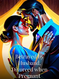 Betrayed by Husband, Divorced when Pregnant