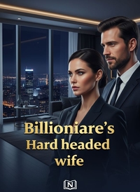 Billionaire's Hard headed wife