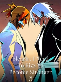 Bleach : I Need To Rizz To Become Stronger ?!