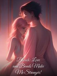 Bleach: Love and Bonds Make Me Stronger!