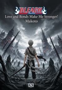 Bleach: Love and Bonds Make Me Stronger!