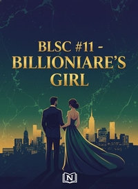 BLSC #11 - BILLIONAIRE’S GIRL