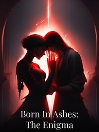 Born In Ashes: The Enigma