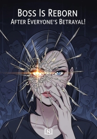 Boss Is Reborn After Everyone’s Betrayal!