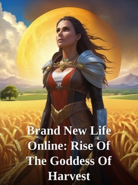 Brand New Life Online: Rise Of The Goddess Of Harvest Novel