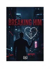 Breaking Him