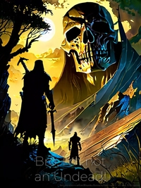 Bro, I'm not an Undead!