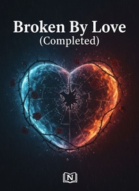 Broken By Love (Completed)