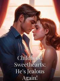 Childhood Sweethearts: He's Jealous Again!