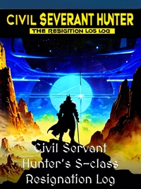 Civil Servant Hunter’s S-class Resignation Log Novel