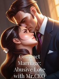 Contract Marriage: Abusive Love with Mr.CEO