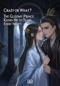 Crazy or What? The Gloomy Prince Kisses Me to Tears Every Night!