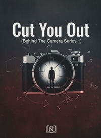 Cut You Out (Behind The Camera Series 1)