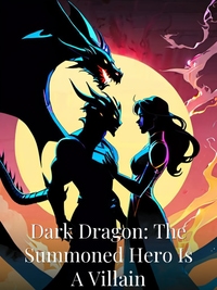 Dark Dragon: The Summoned Hero Is A Villain