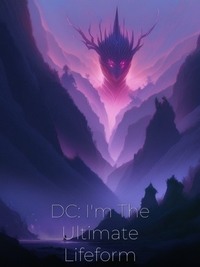 DC: I'm The Ultimate Lifeform