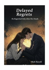 Delayed Regrets: He Regretted Only After Her Death