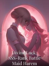Divine Luck: SSS-Rank Battle Maid Harem
