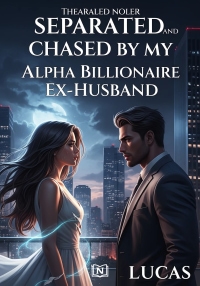 Divorced and Chased by My Alpha Billionaire Ex-Husband