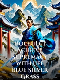 Douluo: I Achieve Supremacy with Life Blue Silver Grass