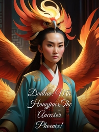 Douluo: Ma Hongjun The Ancestor Phoenix!