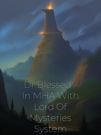 Dr Blessed - In MHA With Lord Of Mysteries System