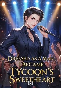 Dressed as a Man, I Became Tycoon’s Sweetheart