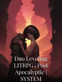 Duo Leveling LITRPG | Post Apocalyptic | SYSTEM