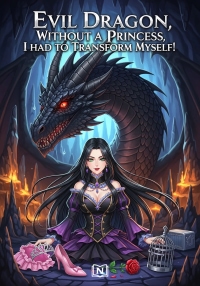 Evil Dragon, Without a Princess, I Had to Transform Myself!