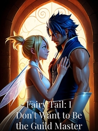 Fairy Tail: I Don't Want to Be the Guild Master