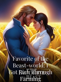 Favorite of the Beast-world: I Got Rich Through Farming