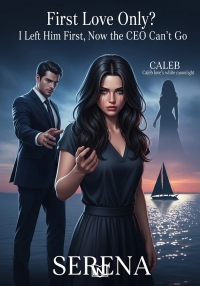 First Love Only? I Left Him First, Now the CEO Can't Let Go