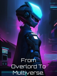 From Overlord To Multiverse.