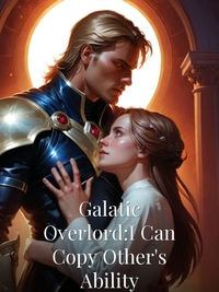 Galatic Overlord:I Can Copy Other's Ability