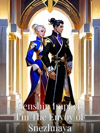 Genshin Impact: I’m The Envoy of Snezhnaya