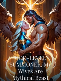 GOD-LEVEL SUMMONER: My Wives Are Mythical Beast