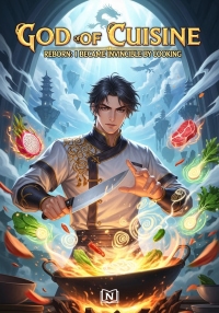 God of Cuisine Reborn: I Became Invincible by Cooking