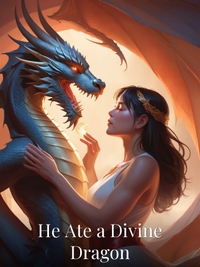 He Ate a Divine Dragon