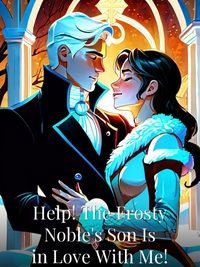 Help! The Frosty Noble's Son Is in Love With Me!