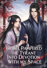 How I Pampered the Tyrant Into Devotion With My Space