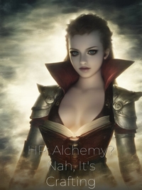 HP: Alchemy? Nah, It's Crafting