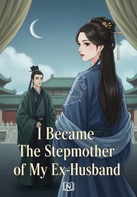 I Became The Stepmother of My Ex-husband